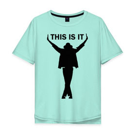 Мужская футболка хлопок Oversize с принтом Майкл Джексон - This is it в Санкт-Петербурге, 100% хлопок | свободный крой, круглый ворот, “спинка” длиннее передней части | Тематика изображения на принте: майкл джексон