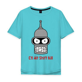 Мужская футболка хлопок Oversize с принтом Ctrl Alt Shift Kill (Бендер) в Санкт-Петербурге, 100% хлопок | свободный крой, круглый ворот, “спинка” длиннее передней части | bender | futurama | бендер | футурама