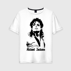 Женская футболка хлопок Oversize с принтом Michael Jackson в Санкт-Петербурге, 100% хлопок | свободный крой, круглый ворот, спущенный рукав, длина до линии бедер
 | jackson | michael | pop | джексон | майкл | майкл джексон | поп