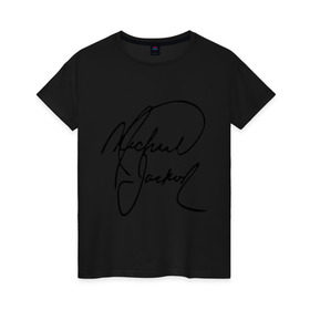 Женская футболка хлопок с принтом Michael Jackson (автограф) в Санкт-Петербурге, 100% хлопок | прямой крой, круглый вырез горловины, длина до линии бедер, слегка спущенное плечо | Тематика изображения на принте: майкл джексон