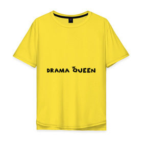 Мужская футболка хлопок Oversize с принтом Drama Queen в Санкт-Петербурге, 100% хлопок | свободный крой, круглый ворот, “спинка” длиннее передней части | drama | queen | королева