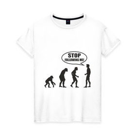 Женская футболка хлопок с принтом Stop following me в Санкт-Петербурге, 100% хлопок | прямой крой, круглый вырез горловины, длина до линии бедер, слегка спущенное плечо | за мной | люди | неандертальцы | пещерные | преследовать | хватит | ходить | человек | эволюция