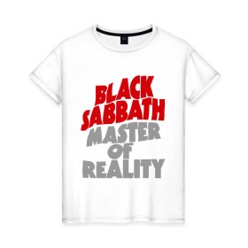 Женская футболка хлопок с принтом Black Sabbath. Master of reality в Санкт-Петербурге, 100% хлопок | прямой крой, круглый вырез горловины, длина до линии бедер, слегка спущенное плечо | heavy metal | metal | muse | rock | trash metal | альтернатива | квартет | лица | метал | рок | рок группа | рок группы | трэш метал | хеви метал
