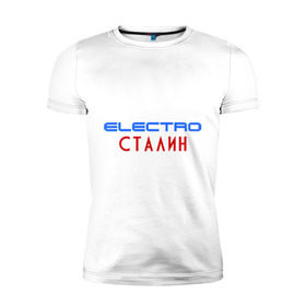 Мужская футболка премиум с принтом ЭлектроСталин в Санкт-Петербурге, 92% хлопок, 8% лайкра | приталенный силуэт, круглый вырез ворота, длина до линии бедра, короткий рукав | Тематика изображения на принте: electro сталин | иосиф сталин | сталин | электросталин