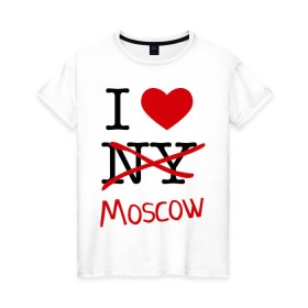 Женская футболка хлопок с принтом I love Moscow (2) в Санкт-Петербурге, 100% хлопок | прямой крой, круглый вырез горловины, длина до линии бедер, слегка спущенное плечо | i love | i love moscow | i love new york | moscow | new york | москва | нью йорк | столица | я люблю москву | я люблю нью йорк