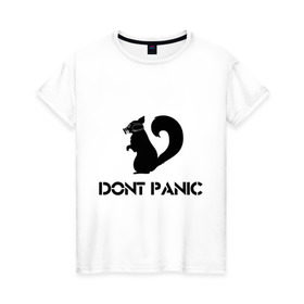 Женская футболка хлопок с принтом Don`t panic в Санкт-Петербурге, 100% хлопок | прямой крой, круглый вырез горловины, длина до линии бедер, слегка спущенное плечо | dont panic | без паники | белка | противогаз