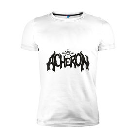 Мужская футболка премиум с принтом Acheron в Санкт-Петербурге, 92% хлопок, 8% лайкра | приталенный силуэт, круглый вырез ворота, длина до линии бедра, короткий рукав | acheron | death | metal | блэк | группы | дэт метал | логотип