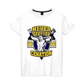 Женская футболка хлопок с принтом WWE John Cena Never Give Up (3) в Санкт-Петербурге, 100% хлопок | прямой крой, круглый вырез горловины, длина до линии бедер, слегка спущенное плечо | джон сина