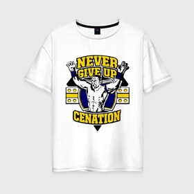 Женская футболка хлопок Oversize с принтом WWE John Cena Never Give Up (3) в Санкт-Петербурге, 100% хлопок | свободный крой, круглый ворот, спущенный рукав, длина до линии бедер
 | джон сина