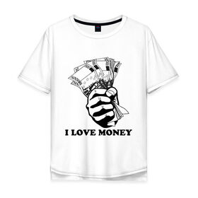 Мужская футболка хлопок Oversize с принтом I love money (2) в Санкт-Петербурге, 100% хлопок | свободный крой, круглый ворот, “спинка” длиннее передней части | 