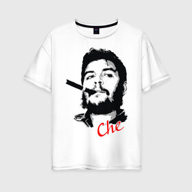 Женская футболка хлопок Oversize с принтом Че Гевара с сигарой в Санкт-Петербурге, 100% хлопок | свободный крой, круглый ворот, спущенный рукав, длина до линии бедер
 | Тематика изображения на принте: che | guevara | гевара | куба | личность | революция | че