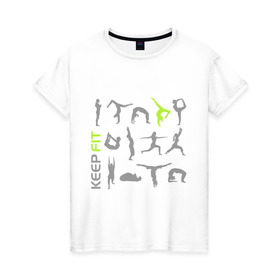Женская футболка хлопок с принтом Keep fit fitness в Санкт-Петербурге, 100% хлопок | прямой крой, круглый вырез горловины, длина до линии бедер, слегка спущенное плечо | keep fit fitness | гимнастика | йога | фит | фитнес