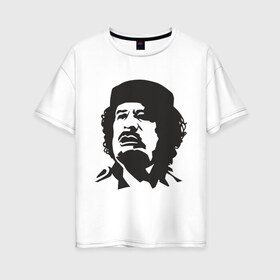 Женская футболка хлопок Oversize с принтом Каддафи в Санкт-Петербурге, 100% хлопок | свободный крой, круглый ворот, спущенный рукав, длина до линии бедер
 | кадафи | каддафи | ливия | муамар | муаммар