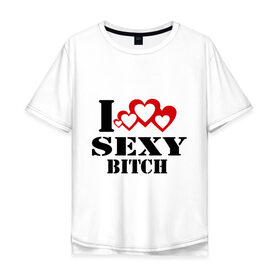 Мужская футболка хлопок Oversize с принтом Sexy bitch в Санкт-Петербурге, 100% хлопок | свободный крой, круглый ворот, “спинка” длиннее передней части | красивая | сердечки | сердца | стерва