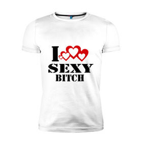 Мужская футболка премиум с принтом Sexy bitch в Санкт-Петербурге, 92% хлопок, 8% лайкра | приталенный силуэт, круглый вырез ворота, длина до линии бедра, короткий рукав | красивая | сердечки | сердца | стерва
