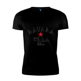 Мужская футболка премиум с принтом Havana Cuba в Санкт-Петербурге, 92% хлопок, 8% лайкра | приталенный силуэт, круглый вырез ворота, длина до линии бедра, короткий рукав | cuba | havana | гавана | куба | остров свободы