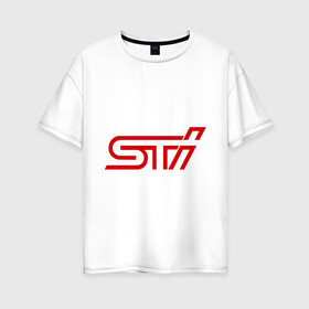 Женская футболка хлопок Oversize с принтом STI в Санкт-Петербурге, 100% хлопок | свободный крой, круглый ворот, спущенный рукав, длина до линии бедер
 | impreza | sti | subaru | subaru impreza wrx sti | wrx | субару | субару импреза