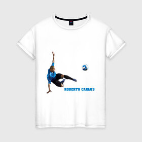 Женская футболка хлопок с принтом Roberto Carlos(2) в Санкт-Петербурге, 100% хлопок | прямой крой, круглый вырез горловины, длина до линии бедер, слегка спущенное плечо | анжи