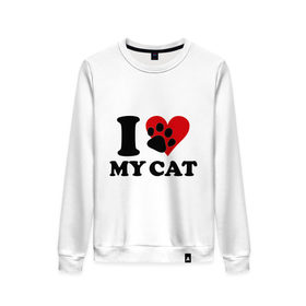 Женский свитшот хлопок с принтом I love my cat - Я люблю свою кошку в Санкт-Петербурге, 100% хлопок | прямой крой, круглый вырез, на манжетах и по низу широкая трикотажная резинка  | cat | i love | love my cat | киса | киска | кот | котенок | котик | котяра | кошка | люблю кошку