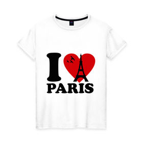 Женская футболка хлопок с принтом Я люблю Париж в Санкт-Петербурге, 100% хлопок | прямой крой, круглый вырез горловины, длина до линии бедер, слегка спущенное плечо | paris | париж | франция france | эйфелева башня | я люблю