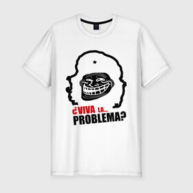 Мужская футболка премиум с принтом Viva la... problema в Санкт-Петербурге, 92% хлопок, 8% лайкра | приталенный силуэт, круглый вырез ворота, длина до линии бедра, короткий рукав | problema | troll | trollface | viva la | гевара | проблемы | троллинг | че