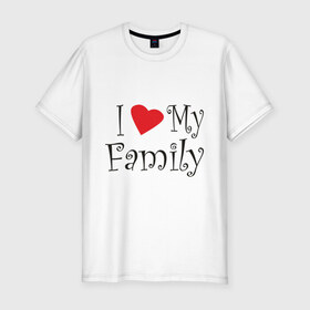 Мужская футболка премиум с принтом I Love My Family в Санкт-Петербурге, 92% хлопок, 8% лайкра | приталенный силуэт, круглый вырез ворота, длина до линии бедра, короткий рукав | Тематика изображения на принте: family | i love | дети | ребенок | родители | родные | родственники | семья | я люблю семью