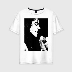 Женская футболка хлопок Oversize с принтом Michael Jackson (14) в Санкт-Петербурге, 100% хлопок | свободный крой, круглый ворот, спущенный рукав, длина до линии бедер
 | michael jackson | pop | король | легенда | майкл джексон | майкл джексонпортрет | поп