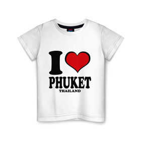 Детская футболка хлопок с принтом I love Phuket в Санкт-Петербурге, 100% хлопок | круглый вырез горловины, полуприлегающий силуэт, длина до линии бедер | слон