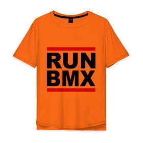 Мужская футболка хлопок Oversize с принтом RUN BMX в Санкт-Петербурге, 100% хлопок | свободный крой, круглый ворот, “спинка” длиннее передней части | bmx | велик | вело | велогонки | велорейсинг | велосипед | спортивный велосипед | фрирайд | эктрим