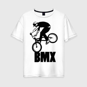Женская футболка хлопок Oversize с принтом BMX 3 в Санкт-Петербурге, 100% хлопок | свободный крой, круглый ворот, спущенный рукав, длина до линии бедер
 | bmx | free style | бмэкс | велик | вело | велосипедист | фристайл | экстрим | экстримальный