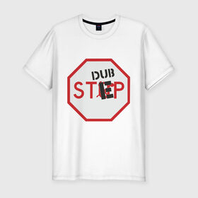 Мужская футболка премиум с принтом Dub step знак в Санкт-Петербурге, 92% хлопок, 8% лайкра | приталенный силуэт, круглый вырез ворота, длина до линии бедра, короткий рукав | dubstep | даб | дабстеп | дорожные знаки