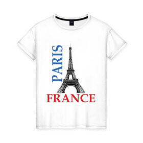 Женская футболка хлопок с принтом Paris - France в Санкт-Петербурге, 100% хлопок | прямой крой, круглый вырез горловины, длина до линии бедер, слегка спущенное плечо | france | paris | башня | башня в париже | париж | франция | эйфелева башня