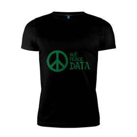 Мужская футболка премиум с принтом Всё Peace DATA (2) в Санкт-Петербурге, 92% хлопок, 8% лайкра | приталенный силуэт, круглый вырез ворота, длина до линии бедра, короткий рукав | peace | все хорошо | зашибись | мат | мир | отлично | пацифика