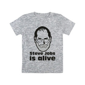 Детская футболка хлопок с принтом Steve Jobs is alive в Санкт-Петербурге, 100% хлопок | круглый вырез горловины, полуприлегающий силуэт, длина до линии бедер | 