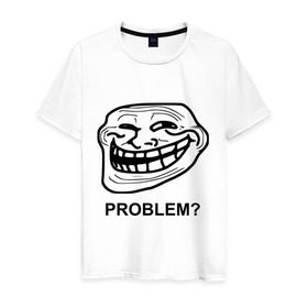 Мужская футболка хлопок с принтом Trollface. Problem? Проблемы? в Санкт-Петербурге, 100% хлопок | прямой крой, круглый вырез горловины, длина до линии бедер, слегка спущенное плечо. | троллинг | троль