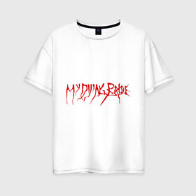 Женская футболка хлопок Oversize с принтом My Dying Bride logo в Санкт-Петербурге, 100% хлопок | свободный крой, круглый ворот, спущенный рукав, длина до линии бедер
 | bandmy | metal