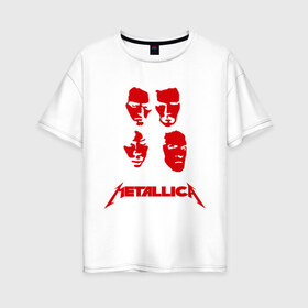 Женская футболка хлопок Oversize с принтом Metallica kvartet в Санкт-Петербурге, 100% хлопок | свободный крой, круглый ворот, спущенный рукав, длина до линии бедер
 | металлика
