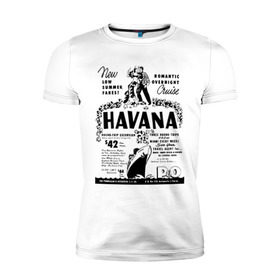 Мужская футболка премиум с принтом Куба афиша в Санкт-Петербурге, 92% хлопок, 8% лайкра | приталенный силуэт, круглый вырез ворота, длина до линии бедра, короткий рукав | cuba | havana | афиша | гавана | кастро | куба | кубинский | фидель | фидель кастро