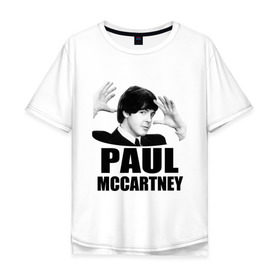 Мужская футболка хлопок Oversize с принтом Paul McCartney (Пол МакКартни) в Санкт-Петербурге, 100% хлопок | свободный крой, круглый ворот, “спинка” длиннее передней части | beatles | mccartney | the beatles | битлз | битлс | битлы | маккартни