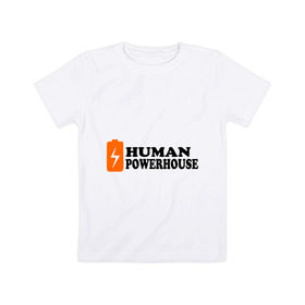 Детская футболка хлопок с принтом Human Powerhouse (Энергичный человек) в Санкт-Петербурге, 100% хлопок | круглый вырез горловины, полуприлегающий силуэт, длина до линии бедер | human | power | активность | активный | батарейка | заряд | мощь | сила | энергичный человек | энергия