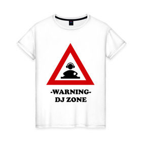 Женская футболка хлопок с принтом warning dj zone(1) в Санкт-Петербурге, 100% хлопок | прямой крой, круглый вырез горловины, длина до линии бедер, слегка спущенное плечо | club | dj | dj zone | warning | ди джей | диджей | клуб | микс | трек