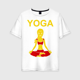 Женская футболка хлопок Oversize с принтом yoga в Санкт-Петербурге, 100% хлопок | свободный крой, круглый ворот, спущенный рукав, длина до линии бедер
 | yoga | девушка | здоровый образ жизни | зож | йога | кундалини | медитация | фитнес