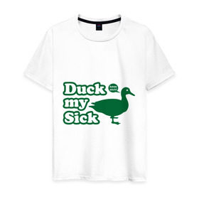 Мужская футболка хлопок с принтом Duck My Sick. Beeeatch в Санкт-Петербурге, 100% хлопок | прямой крой, круглый вырез горловины, длина до линии бедер, слегка спущенное плечо. | Тематика изображения на принте: my | птица | утка | уточка