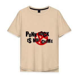 Мужская футболка хлопок Oversize с принтом PUNK ROCK IS NOT A CRIME в Санкт-Петербурге, 100% хлопок | свободный крой, круглый ворот, “спинка” длиннее передней части | Тематика изображения на принте: is not a crime | punk | punk rock | rock | анархизм | анархия | знак анархии | панк | панк рок | панк рок это не криминал | рок