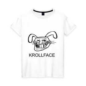 Женская футболка хлопок с принтом KROLLFACE в Санкт-Петербурге, 100% хлопок | прямой крой, круглый вырез горловины, длина до линии бедер, слегка спущенное плечо | krollface | trolface | troll | trollface | заяц | кролик | крольфэйс | тролинг | тролль тролить | троль
