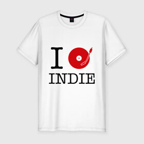 Мужская футболка премиум с принтом I love Indie в Санкт-Петербурге, 92% хлопок, 8% лайкра | приталенный силуэт, круглый вырез ворота, длина до линии бедра, короткий рукав | i love | i love indie | indie | винил | виниловая пластинка | люблю indie | я люблю | я люблю indie