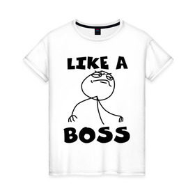 Женская футболка хлопок с принтом Like a boss в Санкт-Петербурге, 100% хлопок | прямой крой, круглый вырез горловины, длина до линии бедер, слегка спущенное плечо | босс | начальник