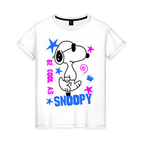 Женская футболка хлопок с принтом Be cool as Snoopy в Санкт-Петербурге, 100% хлопок | прямой крой, круглый вырез горловины, длина до линии бедер, слегка спущенное плечо | snoopy | будь крутым как снупи | мультик | мультики | мультфильмы | снупи | собачка снупи