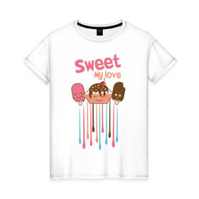 Женская футболка хлопок с принтом Sweet my love в Санкт-Петербурге, 100% хлопок | прямой крой, круглый вырез горловины, длина до линии бедер, слегка спущенное плечо | sweet my love | девушкам | для девушек | мороженное | мороженое | сладкая любовь | сладкое | сладости