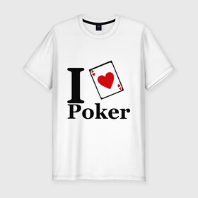 Мужская футболка премиум с принтом poker love в Санкт-Петербурге, 92% хлопок, 8% лайкра | приталенный силуэт, круглый вырез ворота, длина до линии бедра, короткий рукав | i love poker | poker | азартные игры | карта | название меняем на  life with pokerлюблю покер | покер | туз | туз черви | я люблю покер
